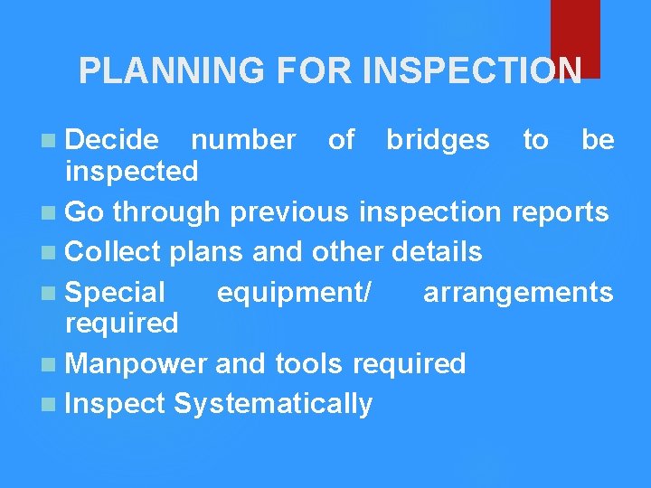 PLANNING FOR INSPECTION n Decide number of bridges to be inspected n Go through