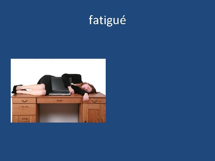 fatigué 