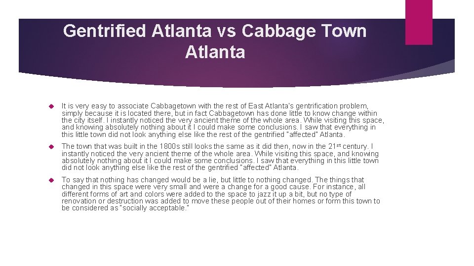 Gentrified Atlanta vs Cabbage Town Atlanta It is very easy to associate Cabbagetown with