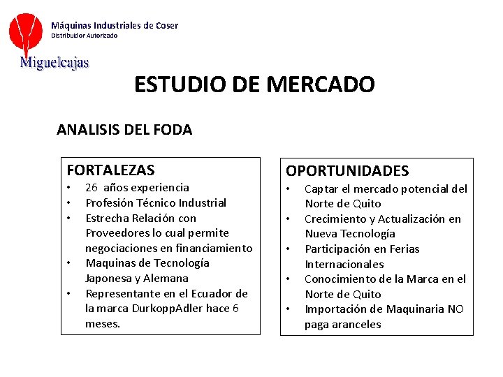 Máquinas Industriales de Coser Distribuidor Autorizado ESTUDIO DE MERCADO ANALISIS DEL FODA FORTALEZAS •