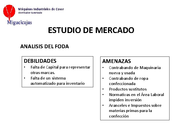 Máquinas Industriales de Coser Distribuidor Autorizado ESTUDIO DE MERCADO ANALISIS DEL FODA DEBILIDADES •