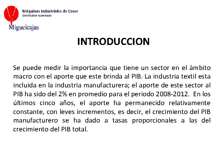 Máquinas Industriales de Coser Distribuidor Autorizado INTRODUCCION Se puede medir la importancia que tiene