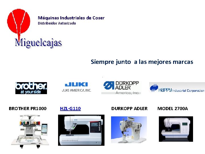 Máquinas Industriales de Coser Distribuidor Autorizado Siempre junto a las mejores marcas BROTHER PR