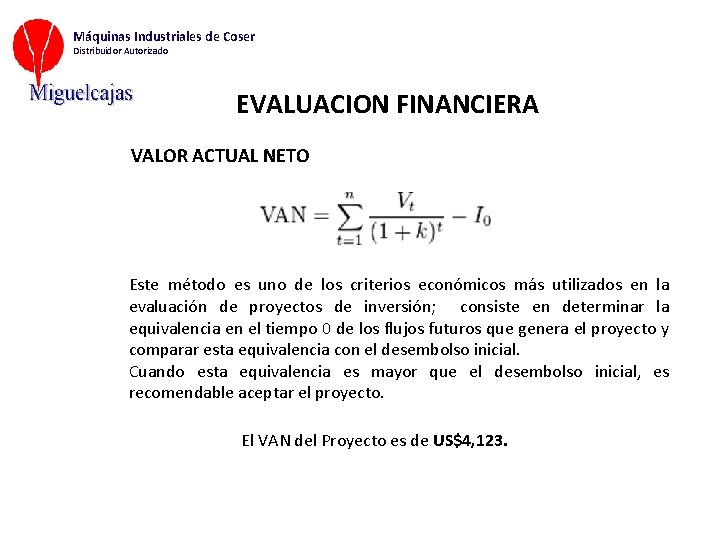 Máquinas Industriales de Coser Distribuidor Autorizado EVALUACION FINANCIERA VALOR ACTUAL NETO Este método es