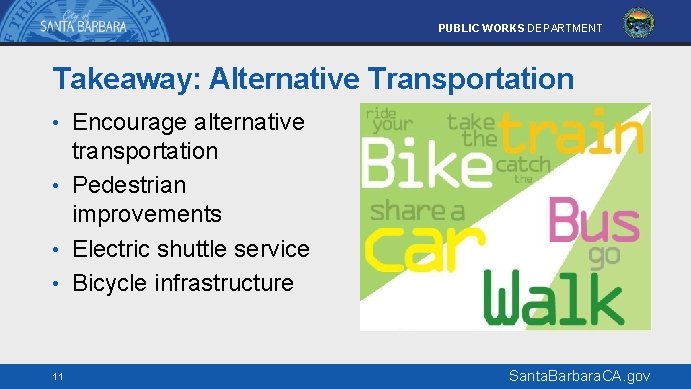 PUBLIC WORKS DEPARTMENT Takeaway: Alternative Transportation • Encourage alternative transportation • Pedestrian improvements •