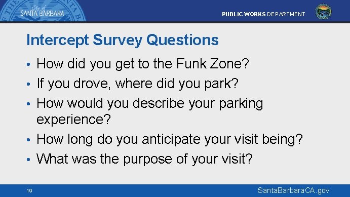 PUBLIC WORKS DEPARTMENT Intercept Survey Questions • How did you get to the Funk