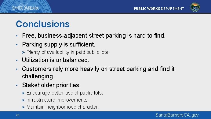PUBLIC WORKS DEPARTMENT Conclusions • Free, business-adjacent street parking is hard to find. •