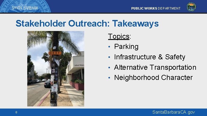 PUBLIC WORKS DEPARTMENT Stakeholder Outreach: Takeaways Topics: • Parking • Infrastructure & Safety •