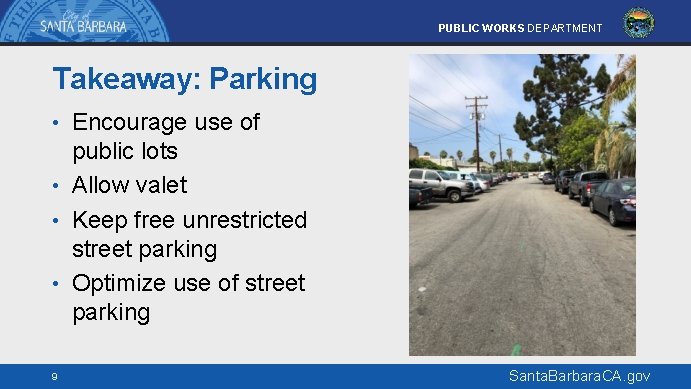 PUBLIC WORKS DEPARTMENT Takeaway: Parking • Encourage use of public lots • Allow valet