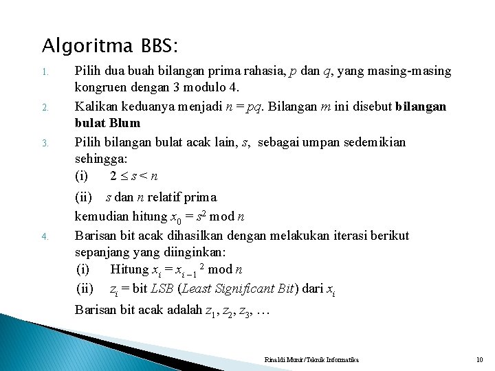 Algoritma BBS: 1. 2. 3. 4. Pilih dua buah bilangan prima rahasia, p dan