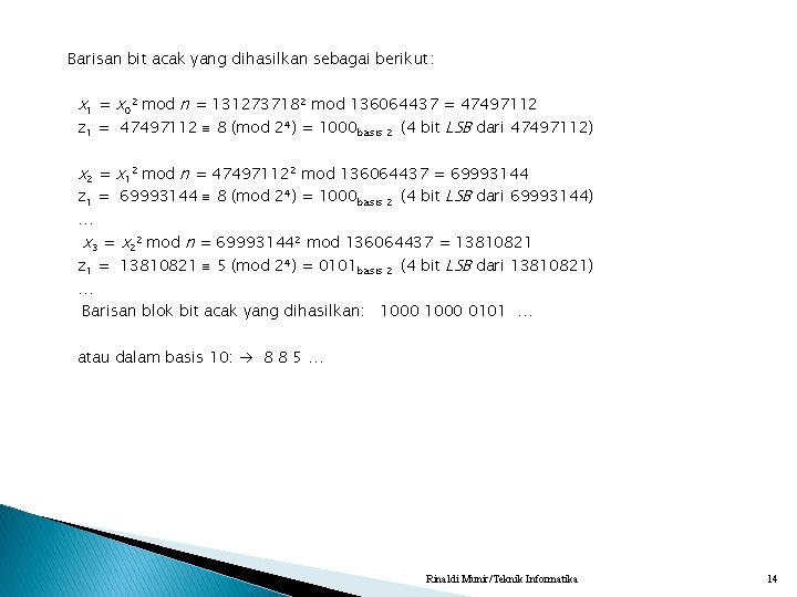 Barisan bit acak yang dihasilkan sebagai berikut: x 1 = x 02 mod n