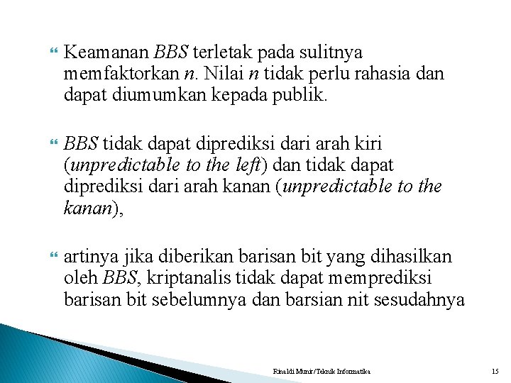  Keamanan BBS terletak pada sulitnya memfaktorkan n. Nilai n tidak perlu rahasia dan