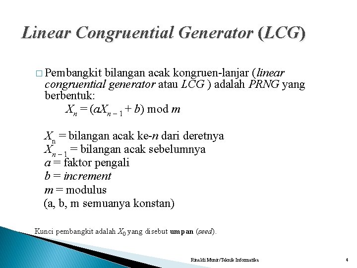 Linear Congruential Generator (LCG) � Pembangkit bilangan acak kongruen-lanjar (linear congruential generator atau LCG