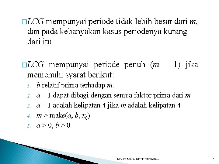 � LCG mempunyai periode tidak lebih besar dari m, dan pada kebanyakan kasus periodenya