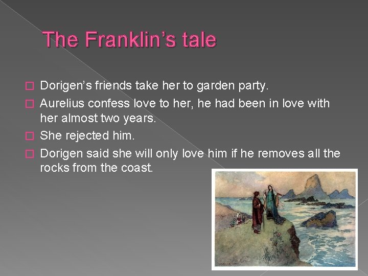 The Franklin’s tale Dorigen’s friends take her to garden party. � Aurelius confess love