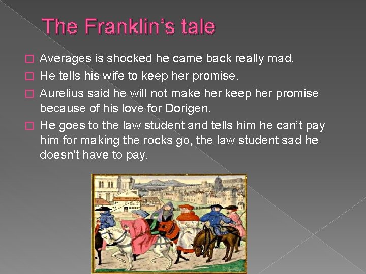 The Franklin’s tale Averages is shocked he came back really mad. � He tells