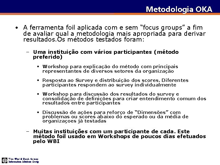 Metodologia OKA • A ferramenta foil aplicada com e sem “focus groups” a fim