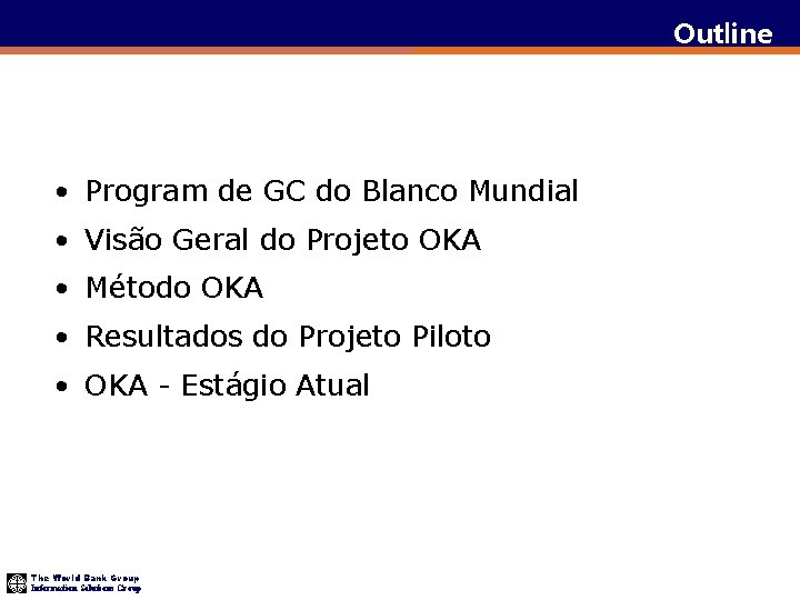 Outline • Program de GC do Blanco Mundial • Visão Geral do Projeto OKA