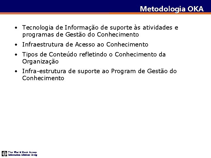 Metodologia OKA • Tecnologia de Informação de suporte às atividades e programas de Gestão