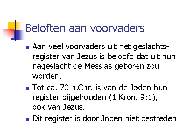 Beloften aan voorvaders n n n Aan veel voorvaders uit het geslachtsregister van Jezus