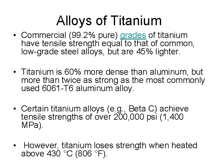 Alloys of Titanium • Commercial (99. 2% pure) grades of titanium have tensile strength