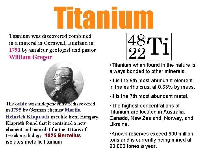 Titanium was discovered combined in a mineral in Cornwall, England in 1791 by amateur
