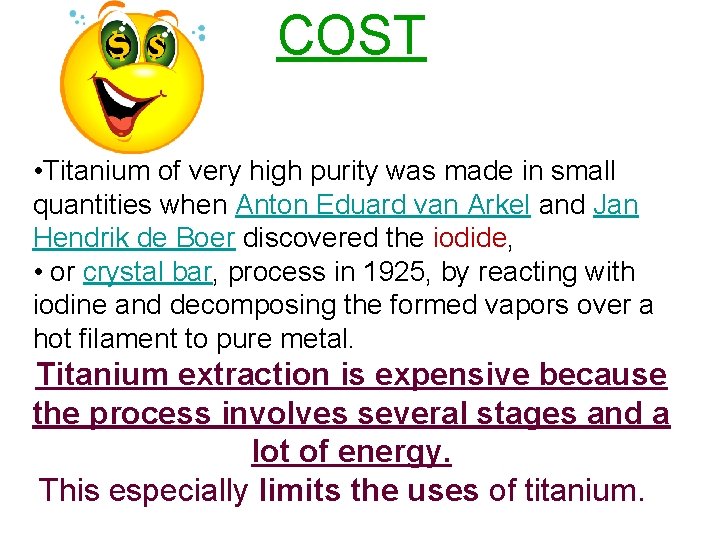 COST • Titanium of very high purity was made in small quantities when Anton