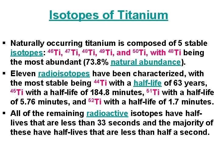 Isotopes of Titanium § Naturally occurring titanium is composed of 5 stable isotopes: 46