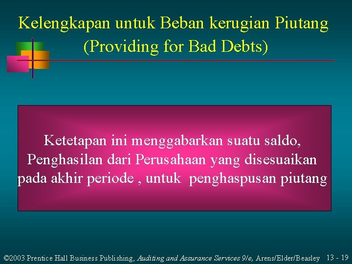 Kelengkapan untuk Beban kerugian Piutang (Providing for Bad Debts) Ketetapan ini menggabarkan suatu saldo,