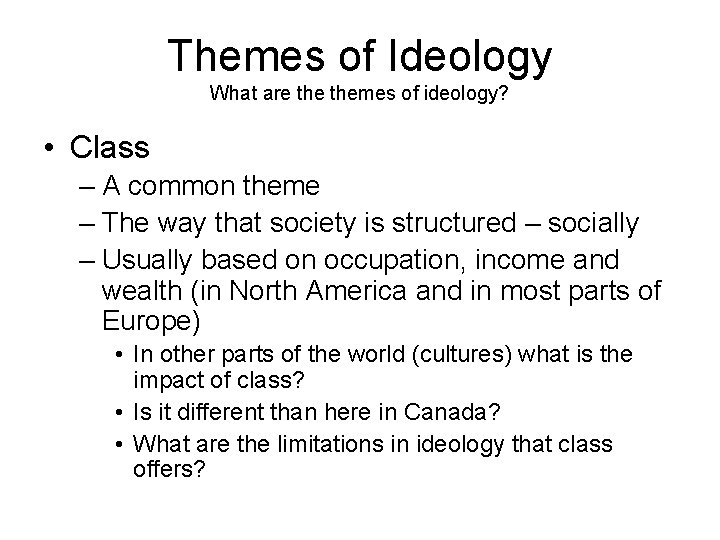 Themes of Ideology What are themes of ideology? • Class – A common theme