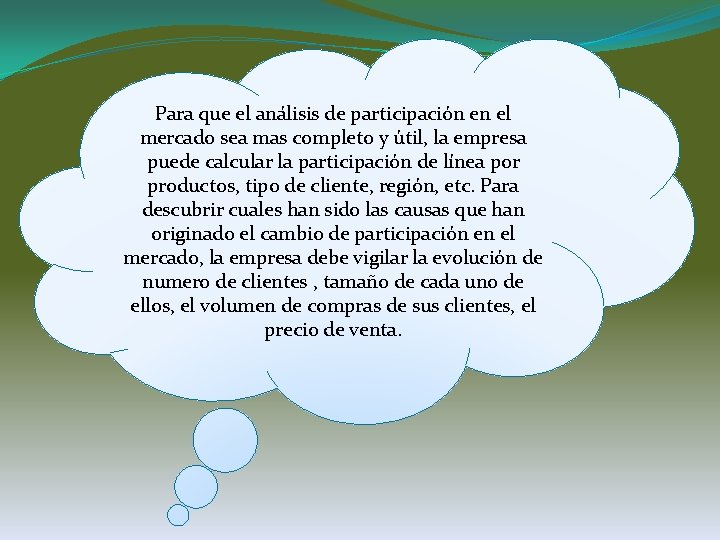 Para que el análisis de participación en el mercado sea mas completo y útil,