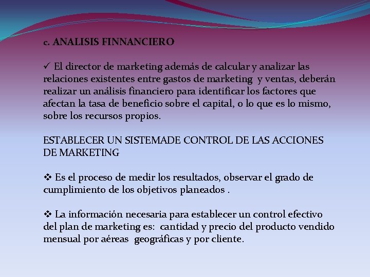 c. ANALISIS FINNANCIERO ü El director de marketing además de calcular y analizar las