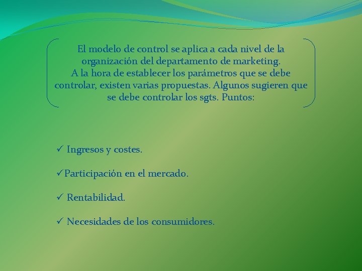 El modelo de control se aplica a cada nivel de la organización del departamento