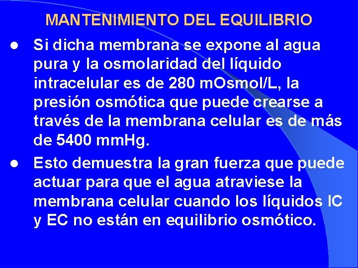 MANTENIMIENTO DEL EQUILIBRIO Si dicha membrana se expone al agua pura y la osmolaridad