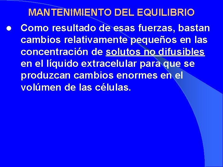 MANTENIMIENTO DEL EQUILIBRIO l Como resultado de esas fuerzas, bastan cambios relativamente pequeños en