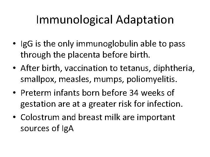Immunological Adaptation • Ig. G is the only immunoglobulin able to pass through the
