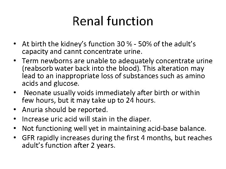 Renal function • At birth the kidney’s function 30 % - 50% of the