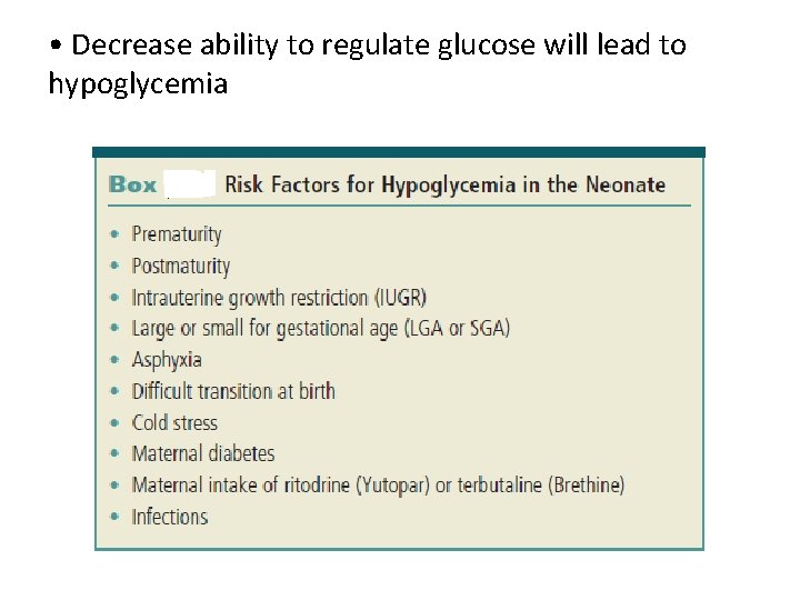  • Decrease ability to regulate glucose will lead to hypoglycemia 