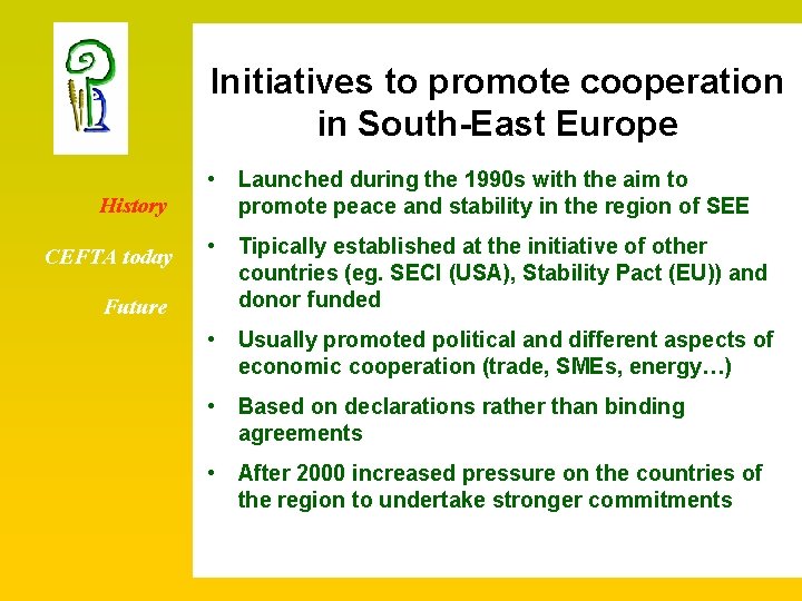 Initiatives to promote cooperation in South-East Europe • Launched during the 1990 s with