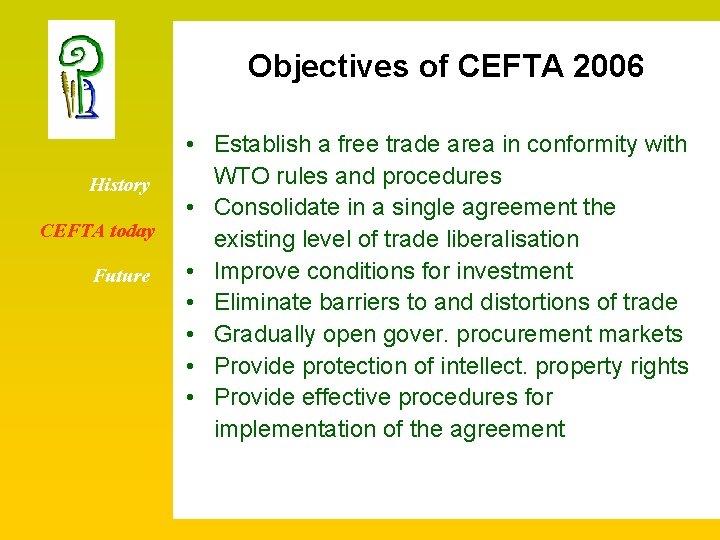 Objectives of CEFTA 2006 History CEFTA today Future • Establish a free trade area