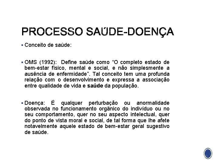 § Conceito de saúde: § OMS (1992): Define saúde como “O completo estado de