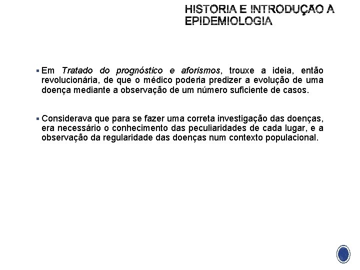 § Em Tratado do prognóstico e aforismos, trouxe a ideia, então revolucionária, de que
