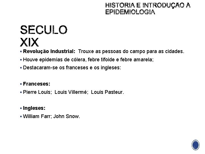 § Revolução Industrial: Trouxe as pessoas do campo para as cidades. § Houve epidemias