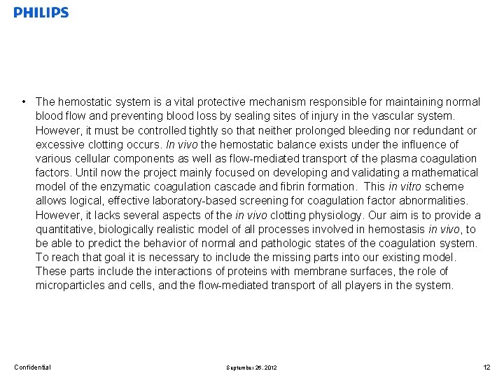  • The hemostatic system is a vital protective mechanism responsible for maintaining normal