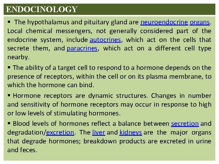 ENDOCINOLOGY § The hypothalamus and pituitary gland are neuroendocrine organs. Local chemical messengers, not