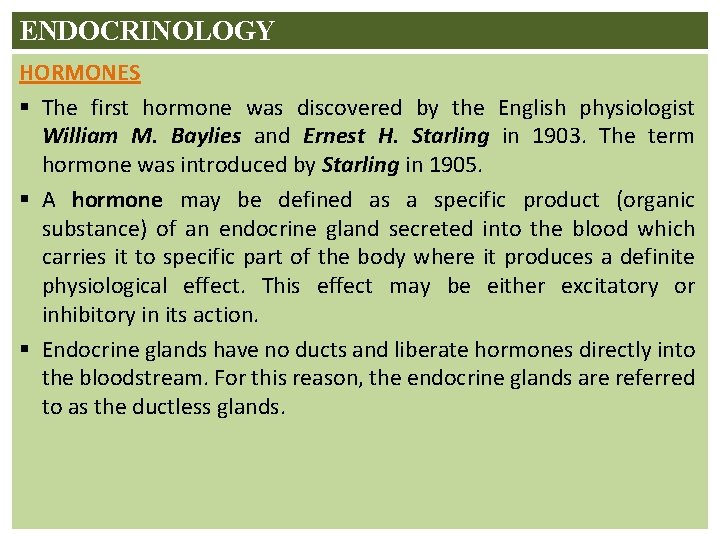 ENDOCRINOLOGY HORMONES § The first hormone was discovered by the English physiologist William M.