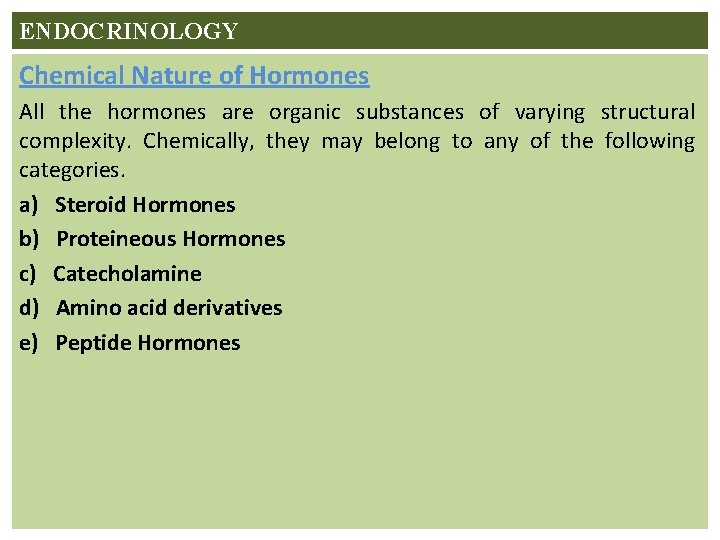 ENDOCRINOLOGY Chemical Nature of Hormones All the hormones are organic substances of varying structural