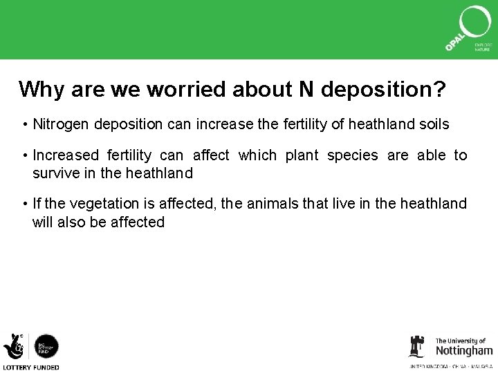 Why are we worried about N deposition? • Nitrogen deposition can increase the fertility