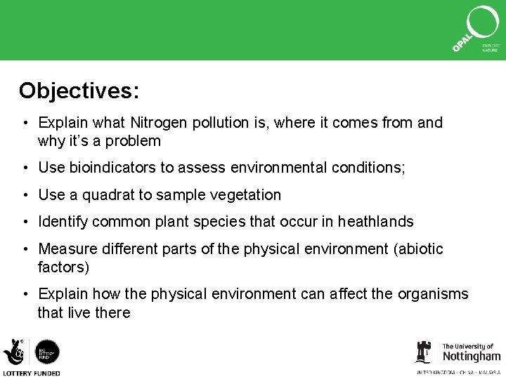 Objectives: • Explain what Nitrogen pollution is, where it comes from and why it’s