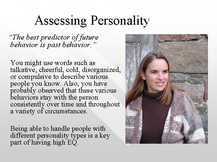 Assessing Personality “The best predictor of future behavior is past behavior. ” You might